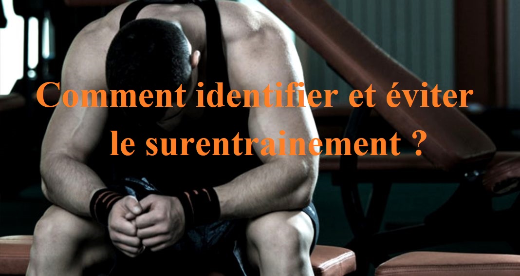 Comment identifier et éviter le surentrainement ?